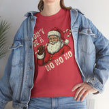 Dont Be A Ho Ho Ho Basic T-Shirt - Unisex