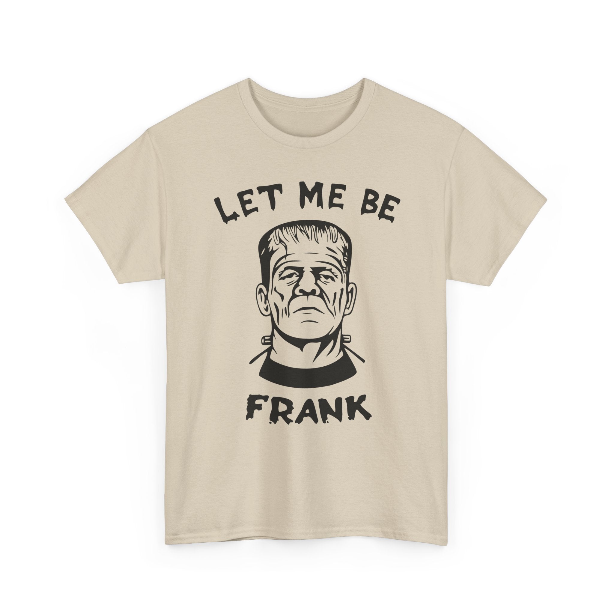 Let-Me-Be-Frank Basic T-Shirt - Unisex
