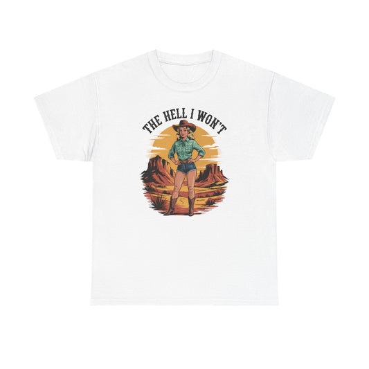 The Hell I Won't  Basic T-Shirt - Unisex