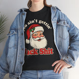 You Aint Gettin Jack Shit Basic T-Shirt - Unisex