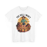 The Hell I Won't  Basic T-Shirt - Unisex