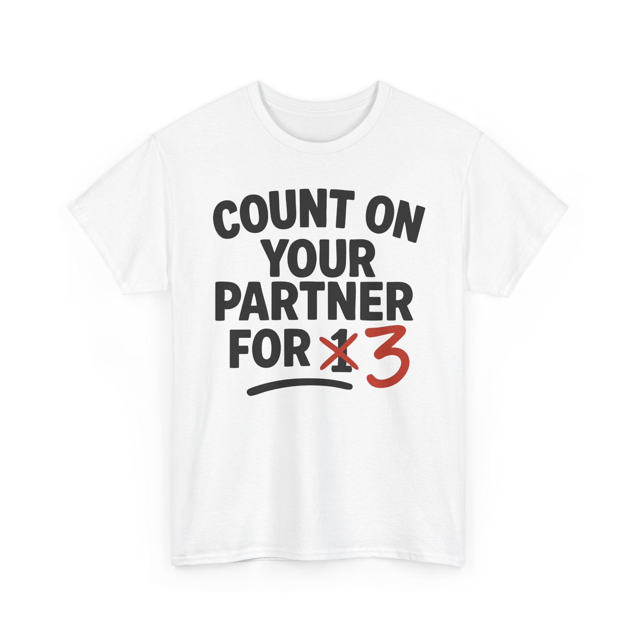 Count on Your Partner for One Basic T-Shirt - Unisex