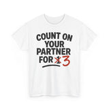 Count on Your Partner for One Basic T-Shirt - Unisex