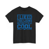 I Liked the Lions Before It Was Cool Blue Basic T-Shirt - Unisex
