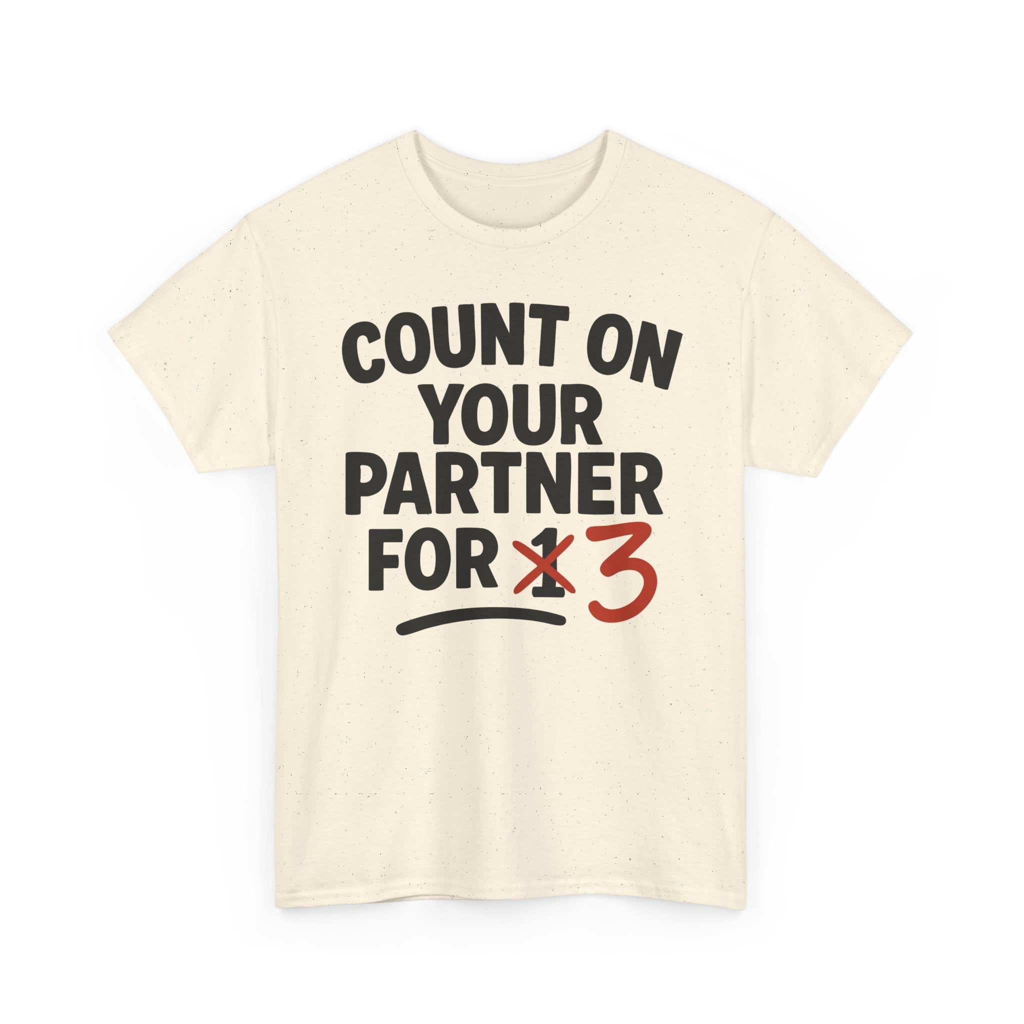 Count on Your Partner for One Basic T-Shirt - Unisex