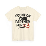 Count on Your Partner for One Basic T-Shirt - Unisex