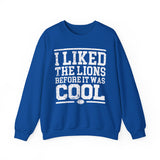 I Liked the Lions Before It Was Cool White Crewneck Sweatshirt - Unisex