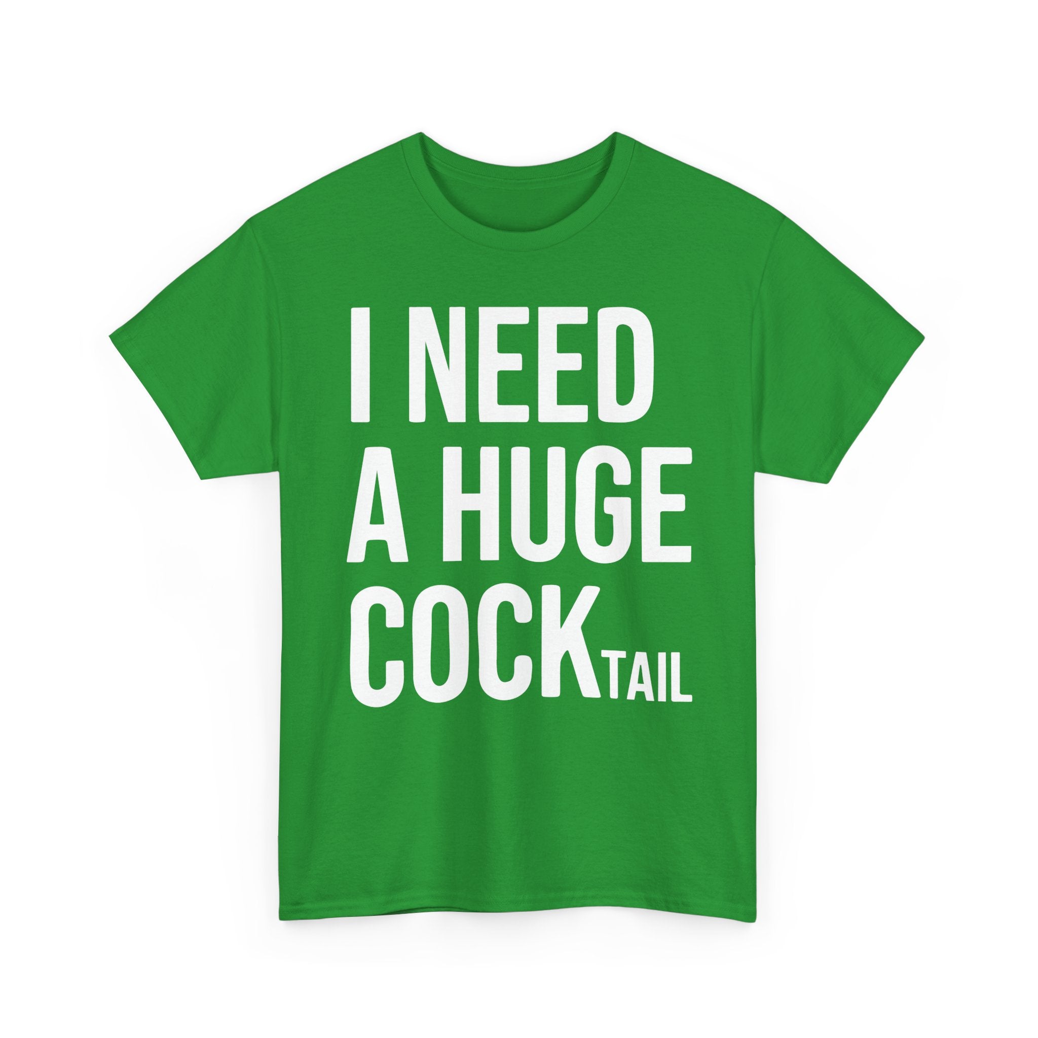 I Need A Huge Cocktail Basic T-Shirt - Unisex