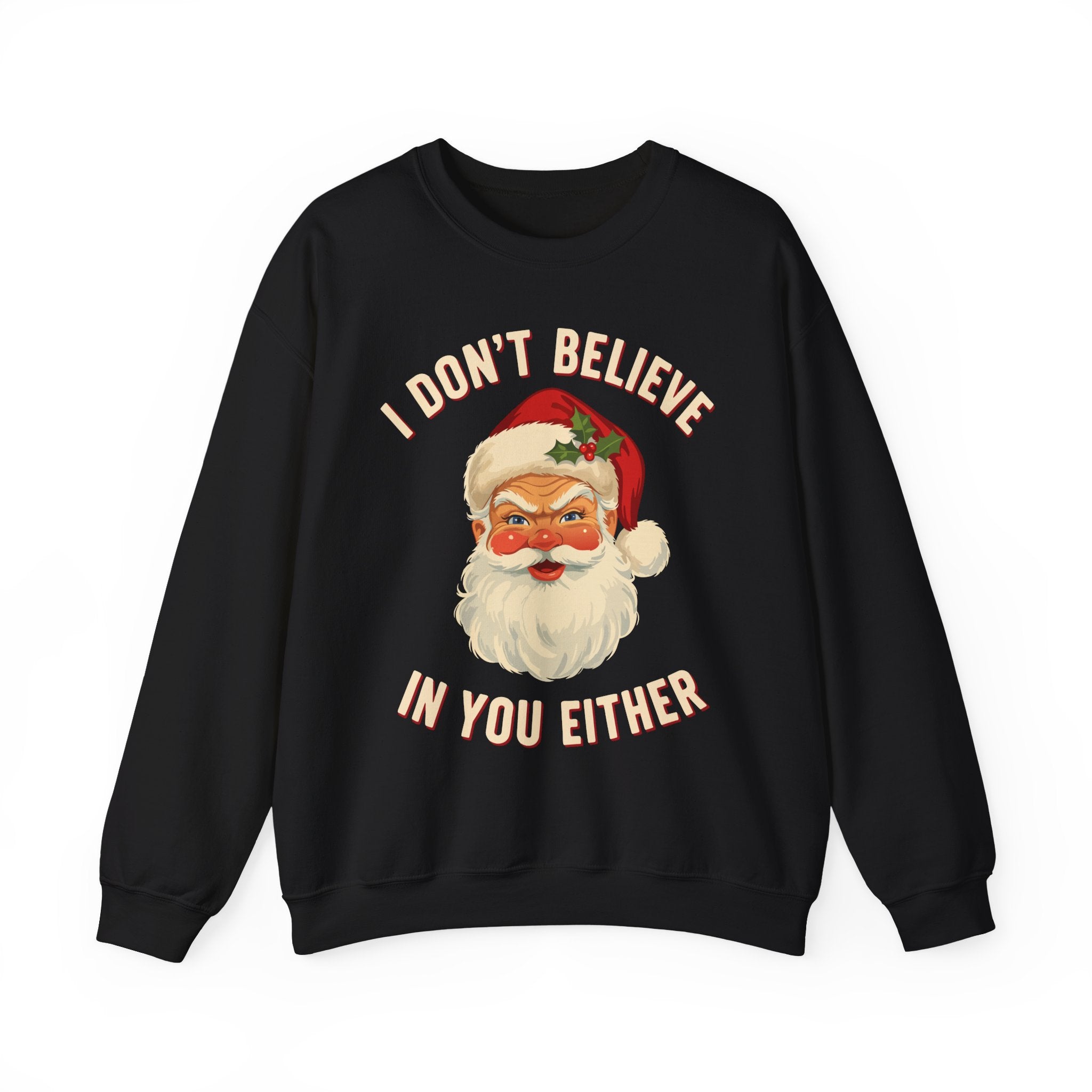 I Dont Believe In You Either Crewneck Sweatshirt - Unisex