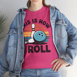 This is How I Roll T-Shirt - Unisex