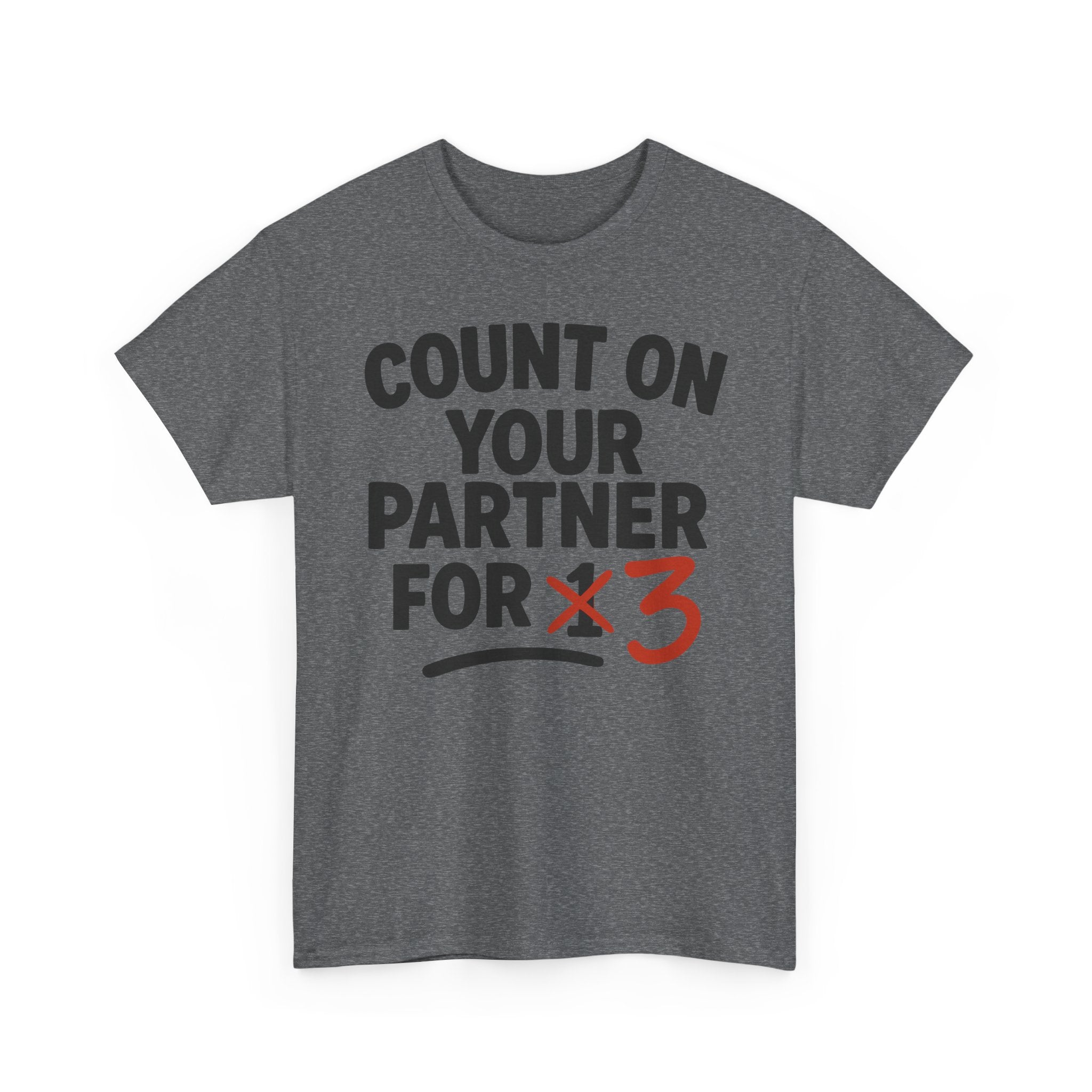 Count on Your Partner for One Basic T-Shirt - Unisex