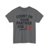 Count on Your Partner for One Basic T-Shirt - Unisex