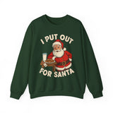I Put Out For Santa Crewneck Sweatshirt - Unisex