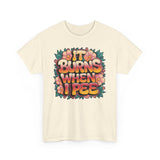 It Burns When I Pee Basic T-Shirt - Unisex