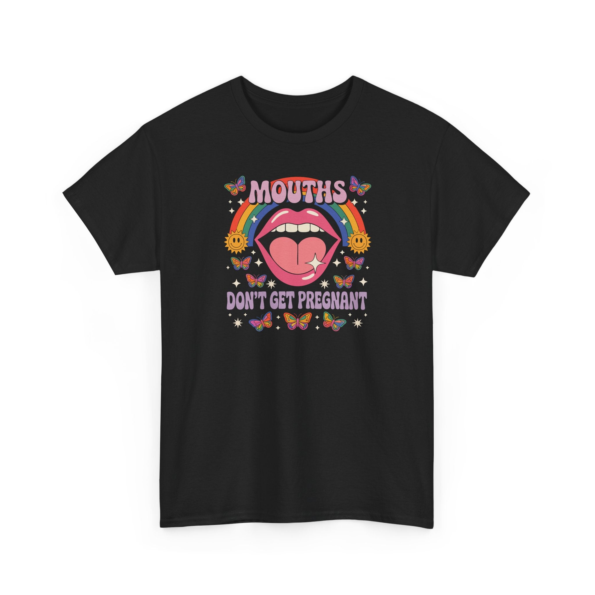 Mouths Don't Get Pregnant Basic T-Shirt - Unisex
