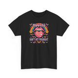 Mouths Don't Get Pregnant Basic T-Shirt - Unisex