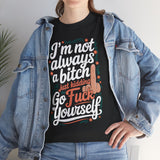 I'm Not Always a Bitch Basic T-Shirt - Unisex