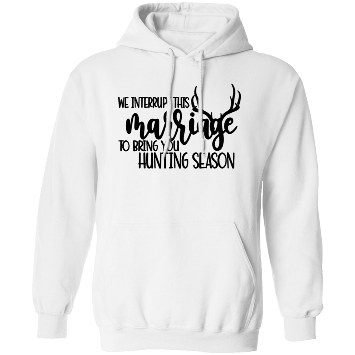 We Interrupt This Marriage To Bring you Hunting Season G185 Pullover Hoodie