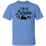 Talk Birdie To Me G500 5.3 oz. T-Shirt