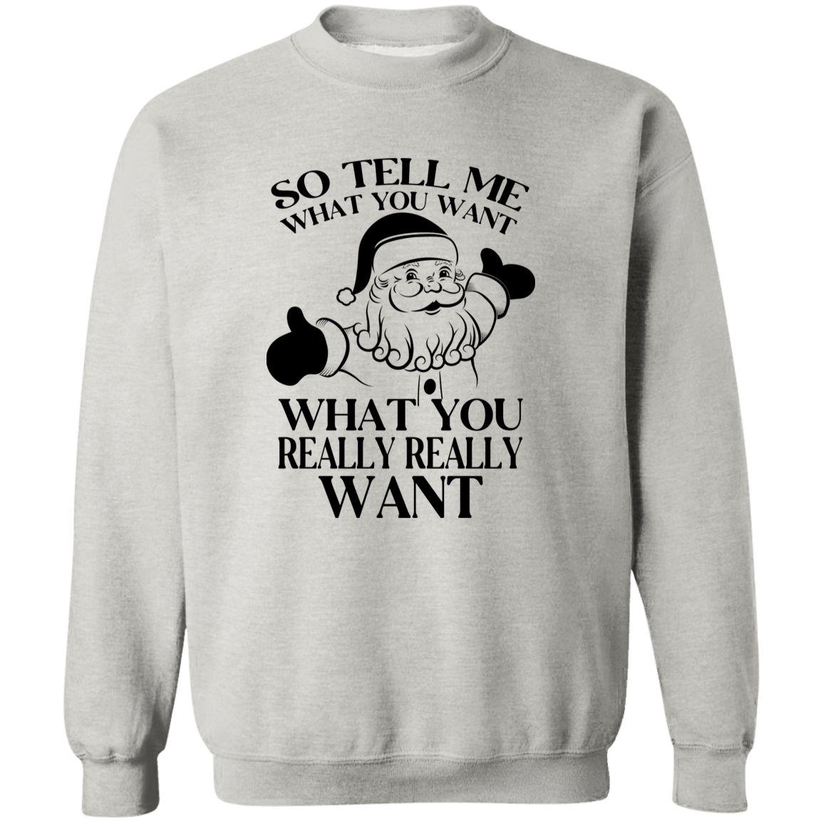 What You Really Really Want G180 Crewneck Pullover Sweatshirt