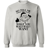 What You Really Really Want G180 Crewneck Pullover Sweatshirt