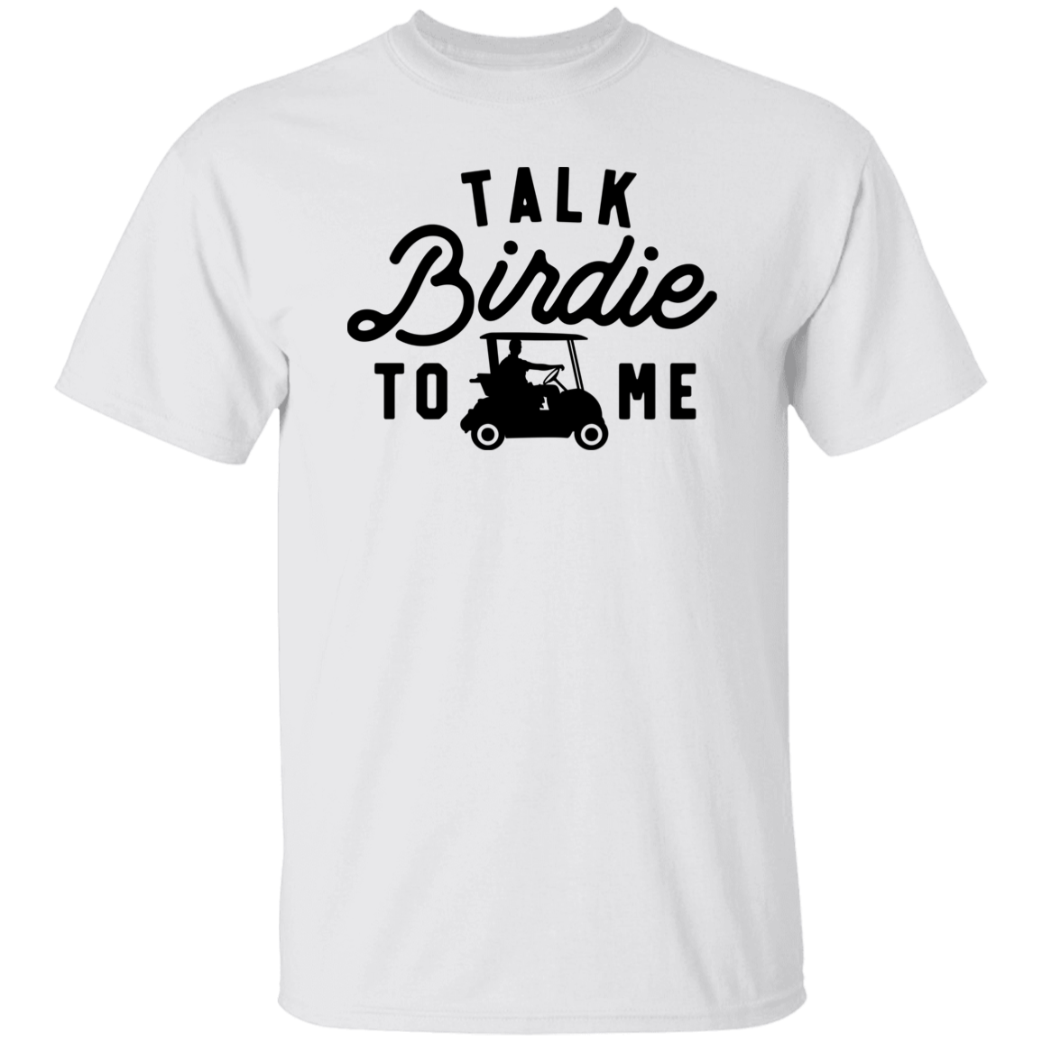 Talk Birdie To Me G500 5.3 oz. T-Shirt