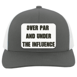 Over Par and Under the Influence 104C Trucker Snap Back - Patch