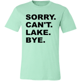 Sorry Can't Lake Bye 3001C Unisex Jersey Short-Sleeve T-Shirt