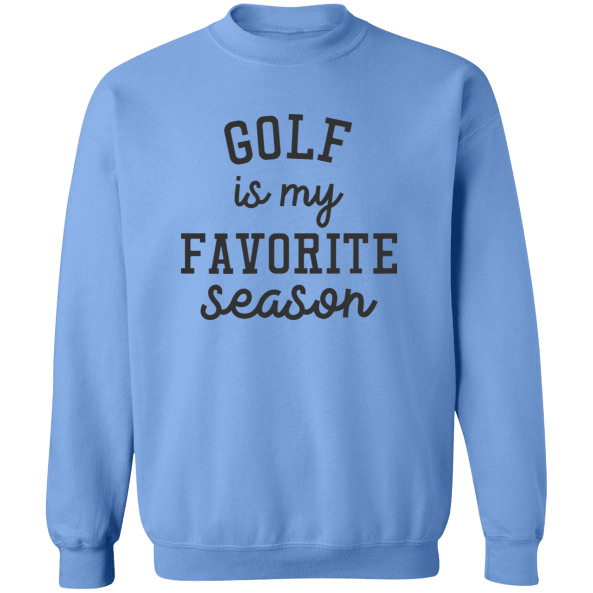 Golf My Favorite Season G180 Crewneck Pullover Sweatshirt