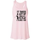 It takes a lot of balls B8800 Flowy Racerback Tank