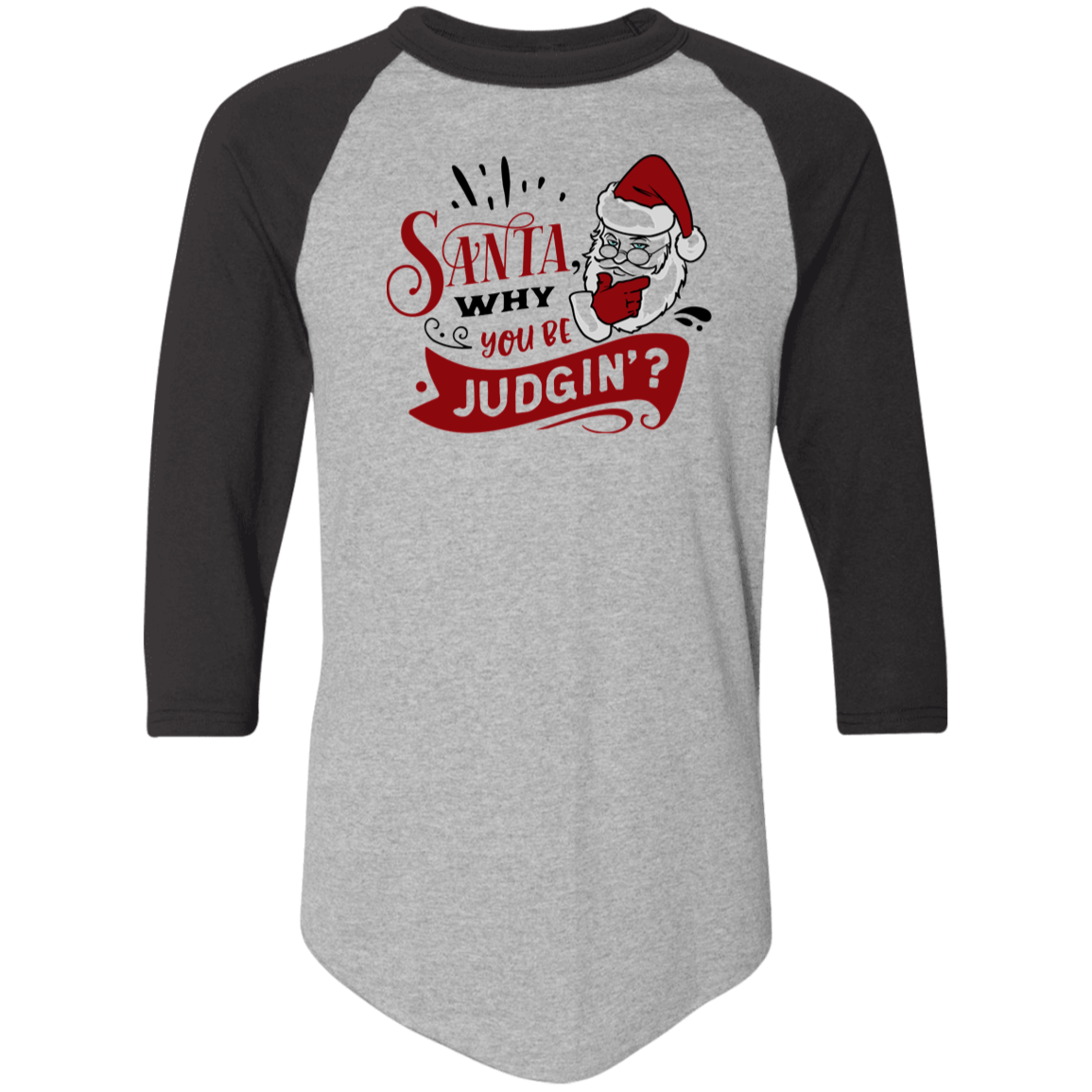 Santa Why You Be Judgin 4420 Colorblock Raglan Jersey