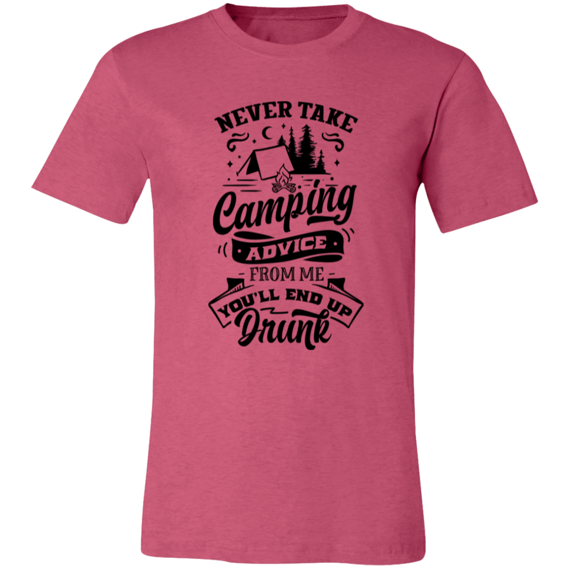 Never Take Camping Advice B 3001C Unisex Jersey Short-Sleeve T-Shirt