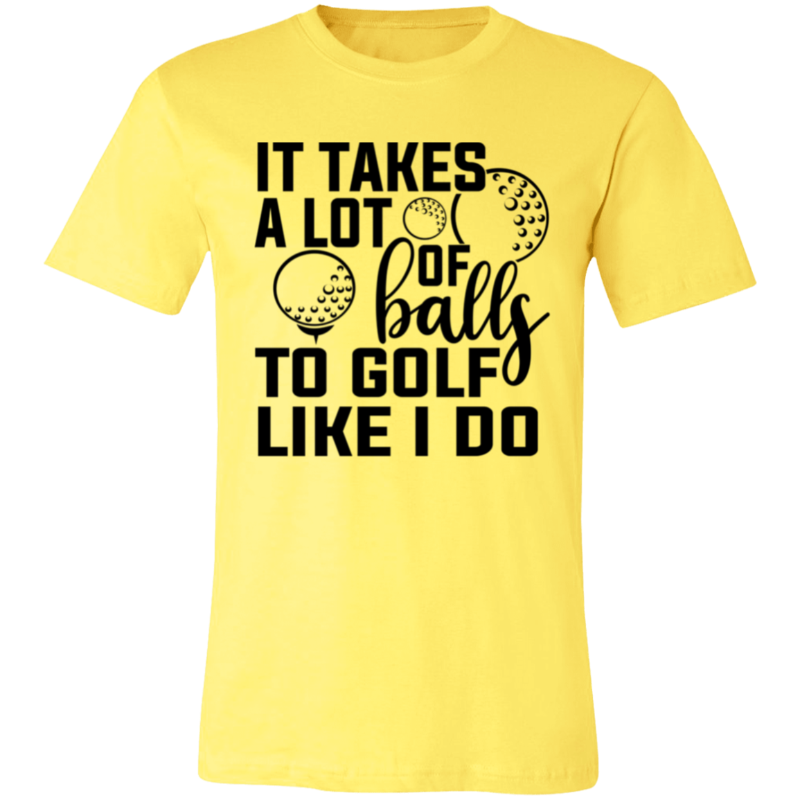 It takes a lot of balls 1 3001C Unisex Jersey Short-Sleeve T-Shirt