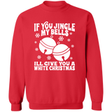 If You Jingle My Bells G180 Crewneck Pullover Sweatshirt