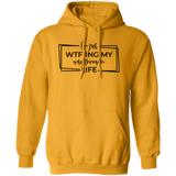 I’M Just Wtf-Ing My Way Through Life G185 Pullover Hoodie