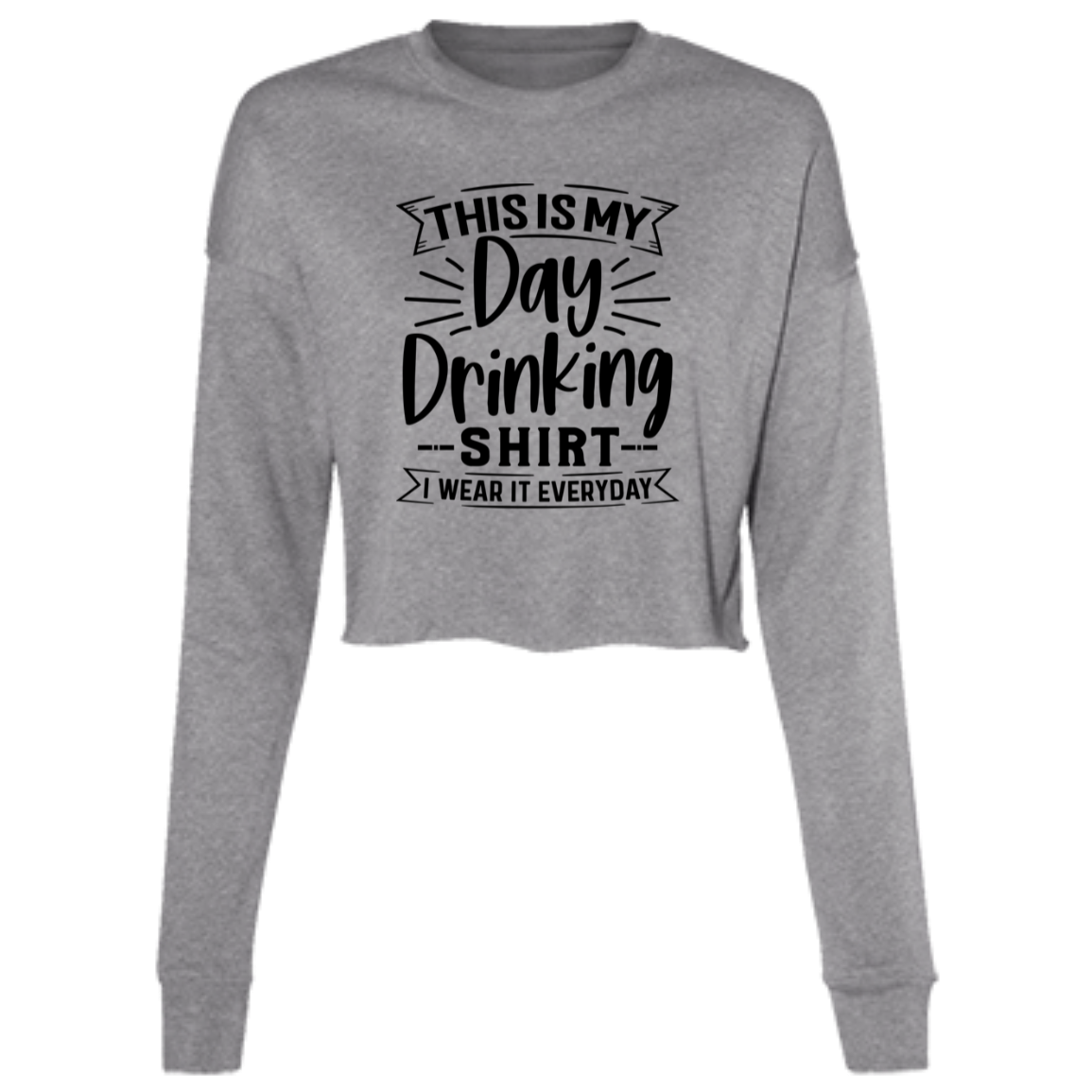 Day Drinking Shirt B7503 Ladies' Cropped Fleece Crew