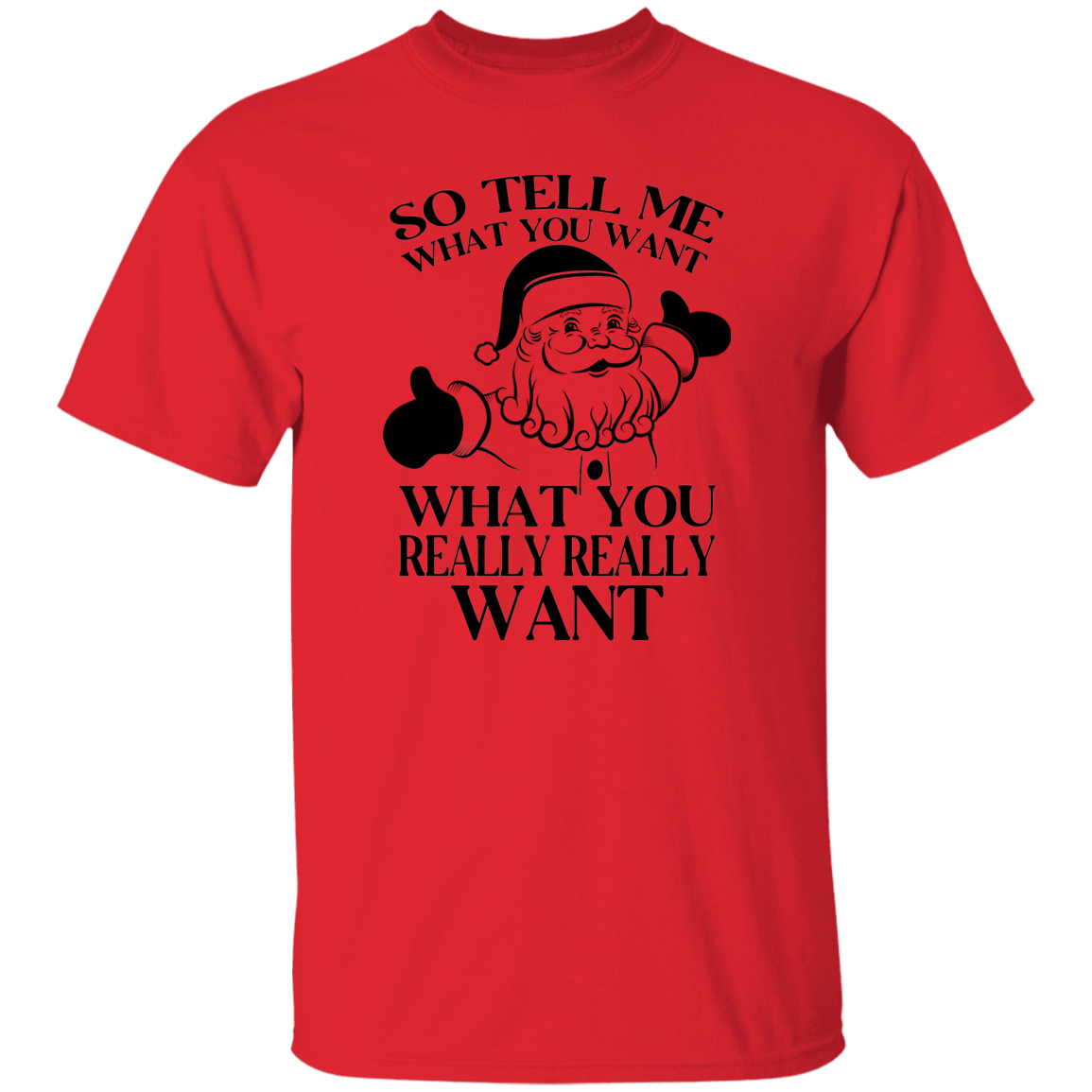 What You Really Really Want G500 5.3 oz. T-Shirt