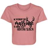 We Interrupt This Marriage To Bring you Hunting Season B8882 Ladies' Flowy Cropped Tee