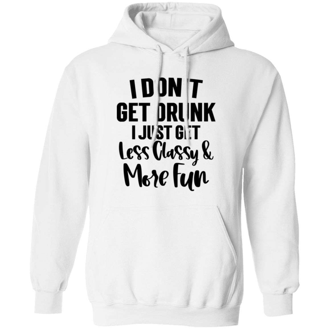 Less Classy More Fun G185 Pullover Hoodie