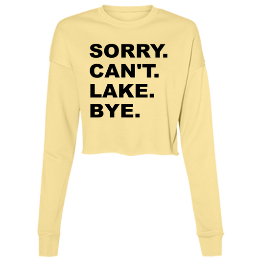 Sorry Can't Lake Bye B7503 Ladies' Cropped Fleece Crew