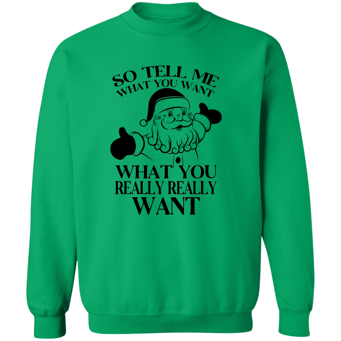 What You Really Really Want G180 Crewneck Pullover Sweatshirt