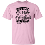 Its fine Im Fine G500 5.3 oz. T-Shirt