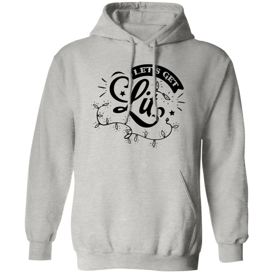 Lets Get Lit G185 Pullover Hoodie