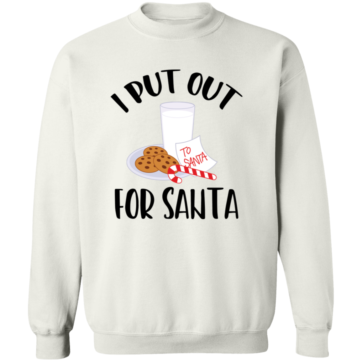 I Put Out For Santa G180 Crewneck Pullover Sweatshirt