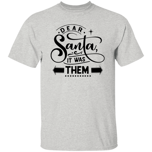 Dear Santa It Was Them G500 5.3 oz. T-Shirt