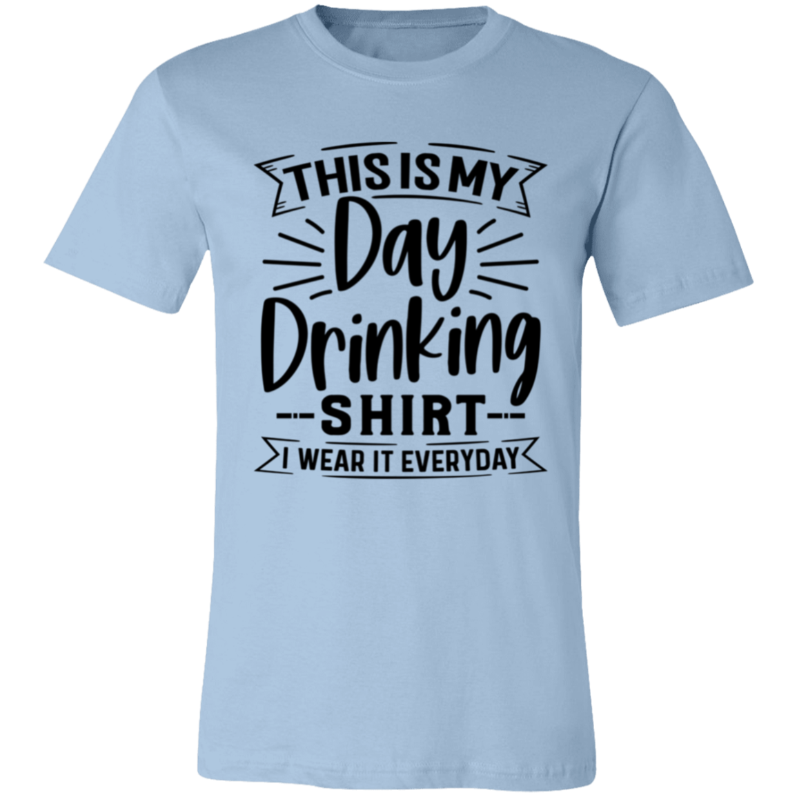 Day Drinking Shirt 3001C Unisex Jersey Short-Sleeve T-Shirt