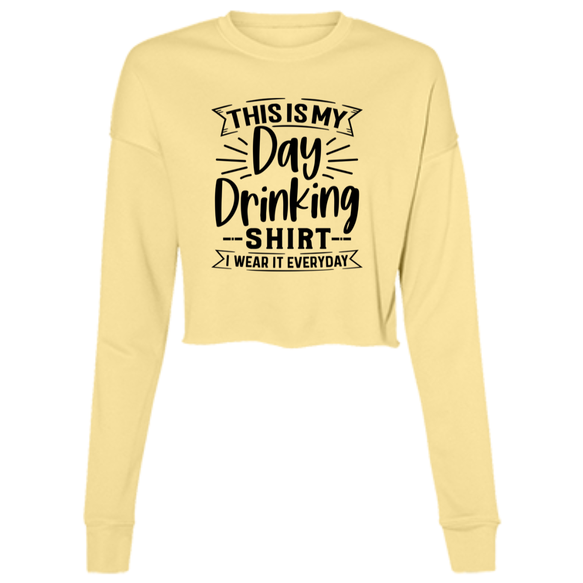 Day Drinking Shirt B7503 Ladies' Cropped Fleece Crew