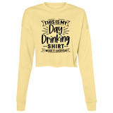 Day Drinking Shirt B7503 Ladies' Cropped Fleece Crew