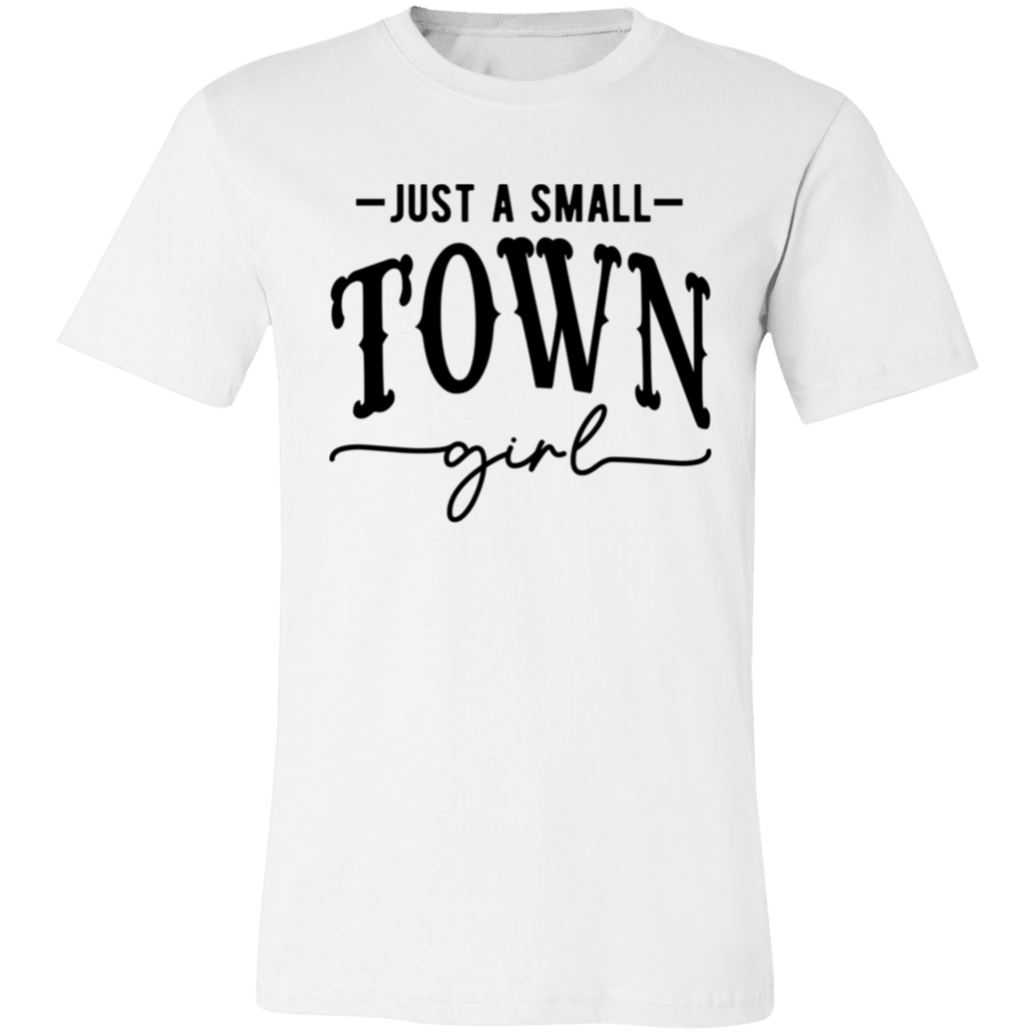 Just A Small Town Girl 2 3001C Unisex Jersey Short-Sleeve T-Shirt