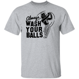 Always Wash Your Balls G500 5.3 oz. T-Shirt